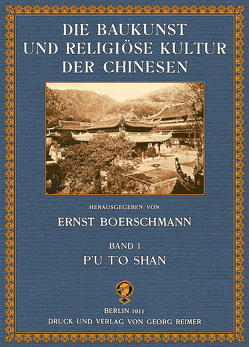 Die Baukunst und religiöse Kultur der Chinesen von Boerschmann,  Ernst