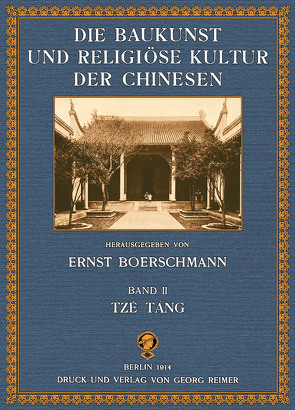 Die Baukunst und religiöse Kultur der Chinesen von Boerschmann,  Ernst