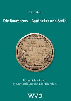 Die Baumanns – Apotheker und Ärzte von Holl,  Karin