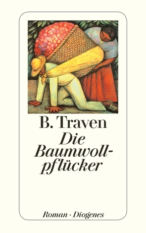 Die Baumwollpflücker von Traven,  B.