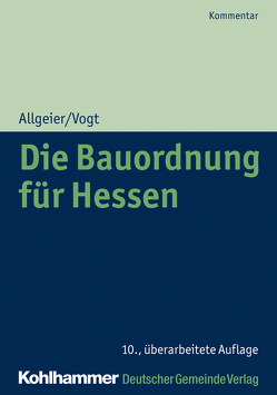 Die Bauordnung für Hessen von Allgeier,  Erich, Maaß,  Frank, Rickenberg,  Hans, Vogt,  Susanne