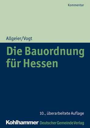 Die Bauordnung für Hessen von Allgeier,  Erich, Maaß,  Frank, Rickenberg,  Hans, Vogt,  Susanne