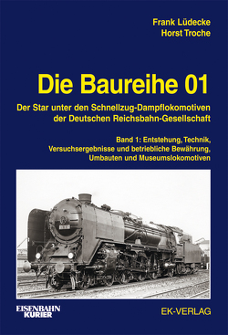 Die Baureihe 01 – Band 1 von Lüdecke,  Frank, Troche,  Horst