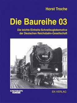 Die Baureihe 03 von Troche,  Horst