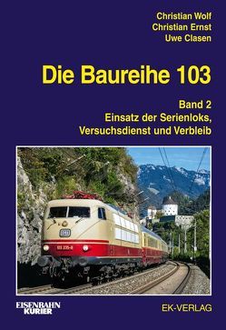 Die Baureihe 103 von Clasen,  Uwe, Ernst,  Christian, Wolf,  Christian