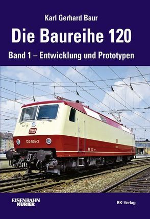 Die Baureihe 120 von Baur,  Karl Gerhard