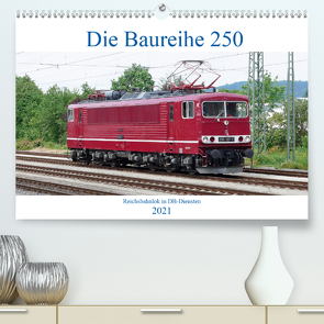 Die Baureihe 250 – Reichsbahnlok in DB-Diensten (Premium, hochwertiger DIN A2 Wandkalender 2021, Kunstdruck in Hochglanz) von Gerstner,  Wolfgang