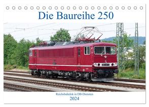 Die Baureihe 250 – Reichsbahnlok in DB-Diensten (Tischkalender 2024 DIN A5 quer), CALVENDO Monatskalender von Gerstner,  Wolfgang