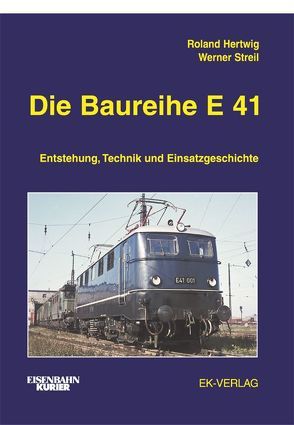 Die Baureihe E 41 von Hertwig,  Roland, Streil,  Werner