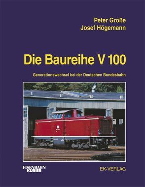 Die Baureihe V 100 von Block,  Rüdiger, Grosse,  Peter, Högemann,  Josef