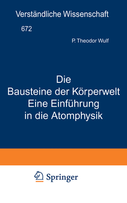 Die Bausteine der Körperwelt Eine Einführung in die Atomphysik von Loewen,  H., Wulf,  Theodor