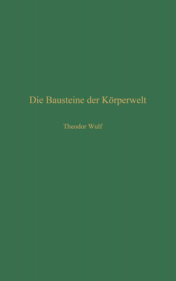 Die Bausteine der Körperwelt von Wulf,  Theodor