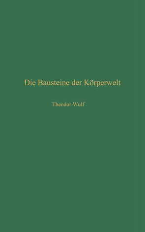 Die Bausteine der Körperwelt von Wulf,  Theodor