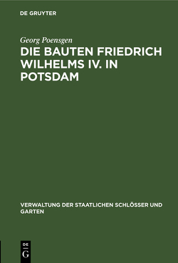 Die Bauten Friedrich Wilhelms IV. in Potsdam von Poensgen,  Georg