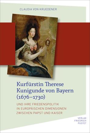 Kurfürstin Therese Kunigunde von Bayern (1676–1730) von Kruedener,  Claudia von