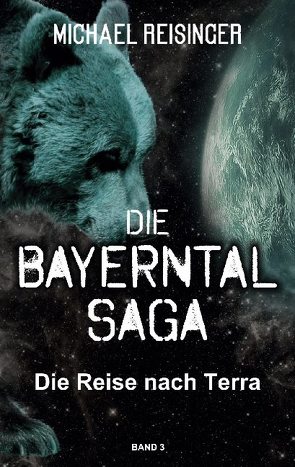 Die Bayerntal Saga von Reisinger,  Michael