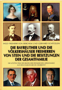 Die Bayreuther und die Völkershauser Freiherren von Stein und die Besitzungen der Gesamtfamilie von Berchem,  Ingo von, Schätzlein,  Gerhard