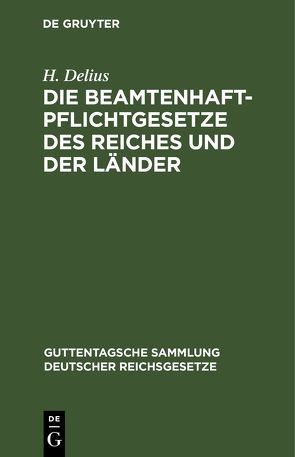 Die Beamtenhaftpflichtgesetze des Reiches und der Länder von Delius,  H.