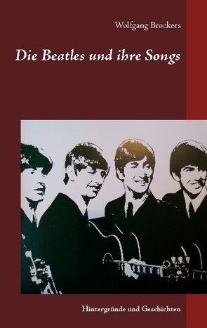 Die Beatles und ihre Songs von Brockers,  Wolfgang