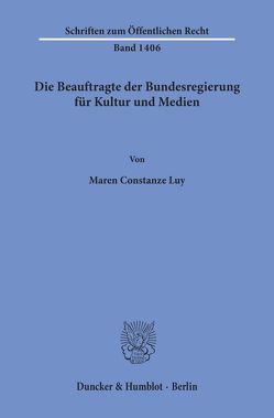 Die Beauftragte der Bundesregierung für Kultur und Medien. von Luy,  Maren Constanze