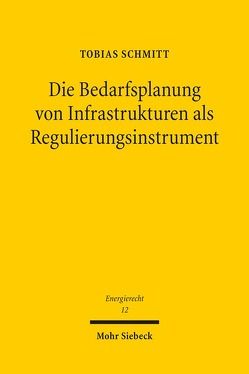 Die Bedarfsplanung von Infrastrukturen als Regulierungsinstrument von Schmitt,  Tobias