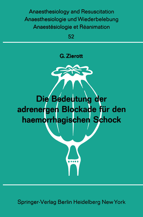 Die Bedeutung der adrenergen Blockade für den haemorrhagischen Schock von Zierott,  G.