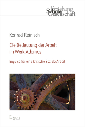 Die Bedeutung der Arbeit im Werk Adornos von Reinisch,  Konrad