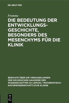 Die Bedeutung der Entwicklungsgeschichte, besonders des Mesenchyms für die Klinik von Fromme