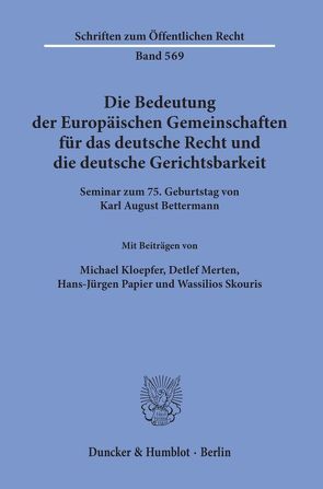 Die Bedeutung der Europäischen Gemeinschaften für das deutsche Recht und die deutsche Gerichtsbarkeit. von Kloepfer,  Michael, Merten,  Detlef, Papier,  Hans Jürgen, Skouris,  Wassilios