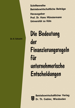 Die Bedeutung der Finanzierungsregeln für unternehmerische Entscheidungen von Schacht,  Knut