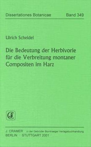 Die Bedeutung der Herbivorie für die Verbreitung montaner Compositen im Harz von Scheidel,  Ulrich