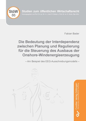 Die Bedeutung der Interdependenz zwischen Planung und Regulierung für die Steuerung des Ausbaus der Onshore-Windenergieerzeugung von Bader,  Fabian