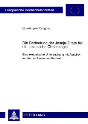 Die Bedeutung der Jesaja-Zitate für die lukanische Christologie von Kangosa-Kapumba,  Guy-Angelo