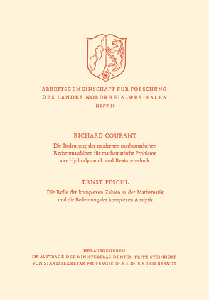 Die Bedeutung der Modernen Mathematischen Rechenmaschinen für mathematische Probleme der Hydrodynamik und Reaktortechnik. Die Rolle der komplexen Zahlen in der Mathematik und die Bedeutung der komplexen Analysis von Courant,  Richard