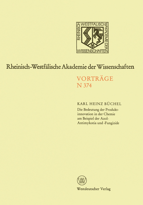 Die Bedeutung der Produktinnovation in der Chemie am Beispiel der Azol-Antimykotika und -Fungizide von Büchel,  Karl Heinz