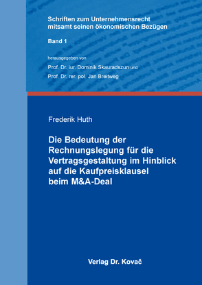 Die Bedeutung der Rechnungslegung für die Vertragsgestaltung im Hinblick auf die Kaufpreisklausel beim M&A-Deal von Huth,  Frederik