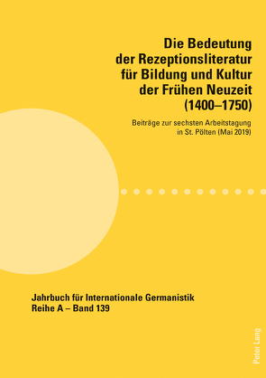 Die Bedeutung der Rezeptionsliteratur für Bildung und Kultur der Frühen Neuzeit (1400–1750) von Noe,  Alfred, Roloff,  Hans-Gert