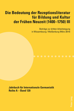 Die Bedeutung der Rezeptionsliteratur für Bildung und Kultur der Frühen Neuzeit (1400–1750), Bd. III von Andersen-Vinilandicus,  Peter Hvilshøj, Lafond-Kettlitz,  Barbara