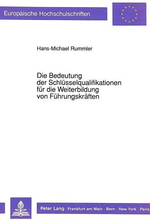 Die Bedeutung der Schlüsselqualifikationen für die Weiterbildung von Führungskräften von Rummler,  Hans-Michael