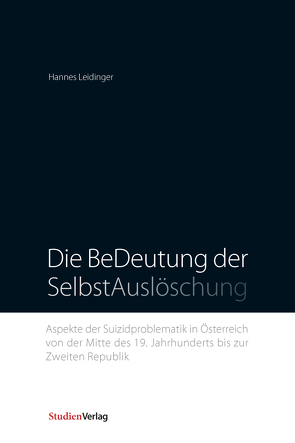 Die BeDeutung der SelbstAuslöschung von Leidinger,  Hannes