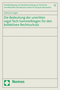 Die Bedeutung der unechten Legal Tech-Sammelklagen für den kollektiven Rechtsschutz von Engler,  Katharina