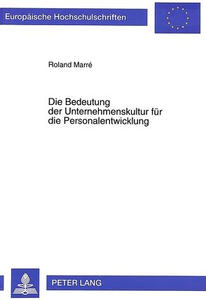 Die Bedeutung der Unternehmenskultur für die Personalentwicklung von Marré,  Roland