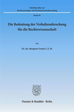 Die Bedeutung der Verhaltensforschung für die Rechtswissenschaft. von Gruter,  Margaret