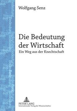 Die Bedeutung der Wirtschaft von Senz,  Wolfgang