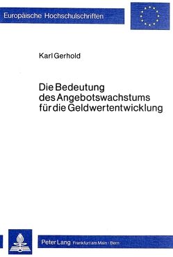 Die Bedeutung des Angebotswachstums für die Geldwertentwicklung von Gerhold,  Karl