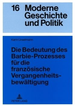 Die Bedeutung des Barbie-Prozesses für die französische Vergangenheitsbewältigung von Urselmann,  Karin