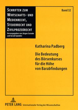 Die Bedeutung des Börsenkurses für die Höhe von Barabfindungen von Padberg,  Katharina