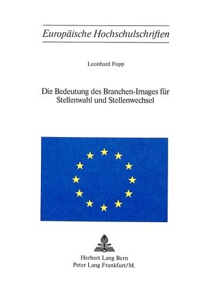 Die Bedeutung des Branchen-Images für Stellenwahl und Stellenwechsel von Fopp,  Leonhard