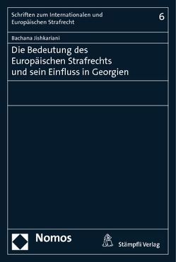 Die Bedeutung des Europäischen Strafrechts und sein Einfluss in Georgien von Jishkariani,  Bachana