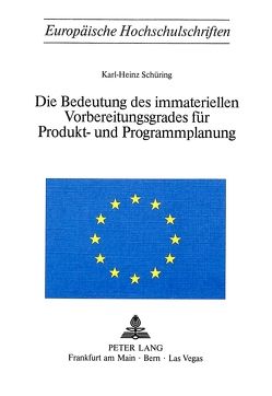 Die Bedeutung des immateriellen Vorbereitungsgrades für Produkt- und Programmplanung von Schüring,  Karl-Heinz